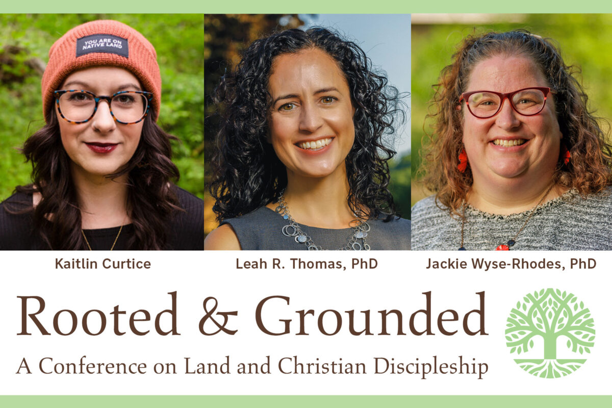 Kaitlin Curtice, Leah Thomas and Jackie Wyse-Rhodes will be the keynote speakers for the sixth Rooted and Grounded Conference on Land and Christian Discipleship, to be held Sept. 28–30 at Anabaptist Mennonite Biblical Seminary in Elkhart, Indiana.